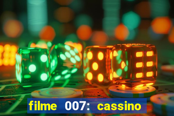 filme 007: cassino royale completo dublado youtube